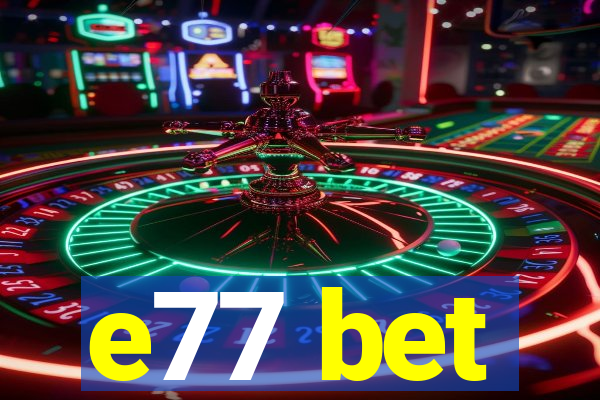 e77 bet