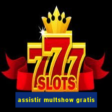 assistir multshow gratis