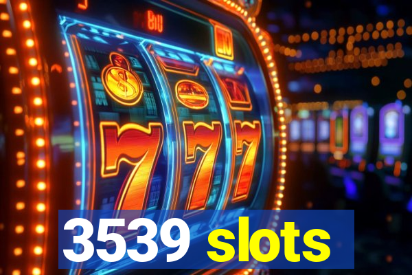 3539 slots