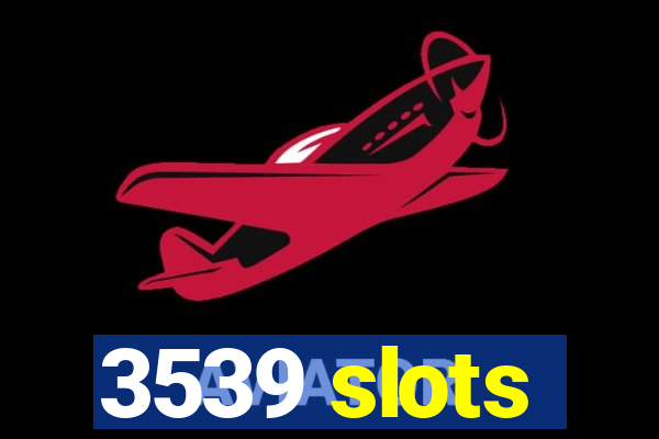 3539 slots