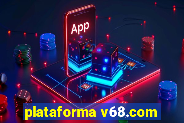 plataforma v68.com