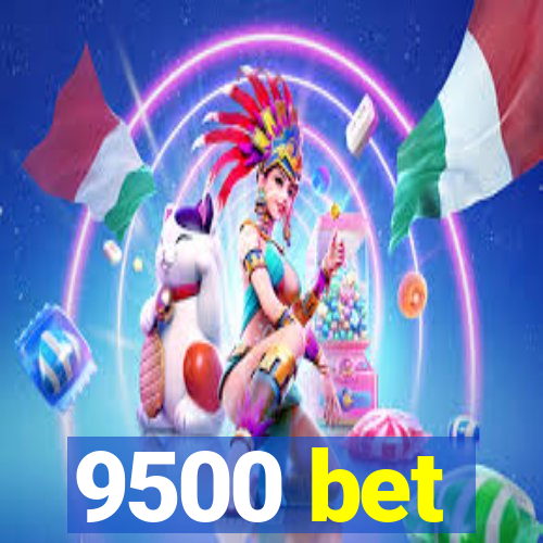 9500 bet