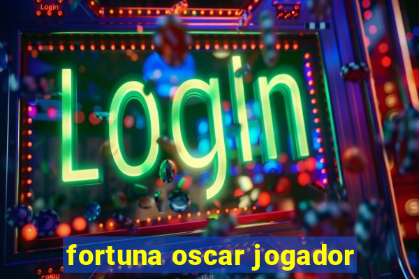 fortuna oscar jogador