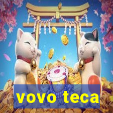 vovo teca