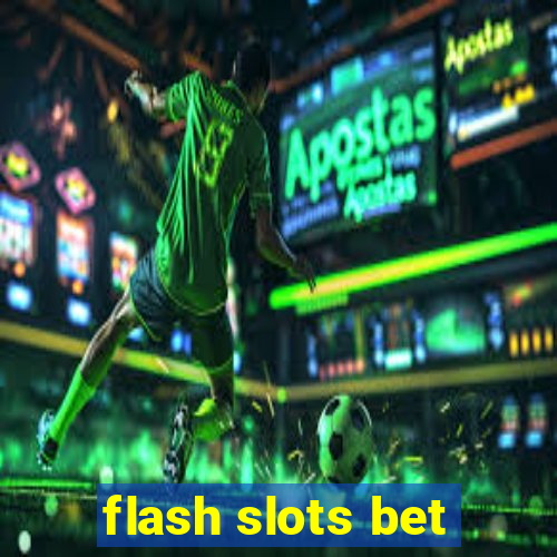 flash slots bet