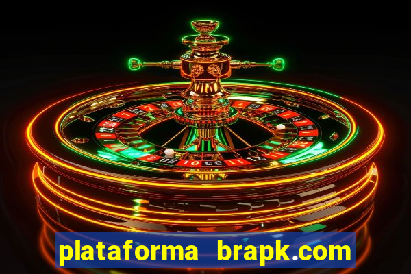 plataforma brapk.com paga mesmo