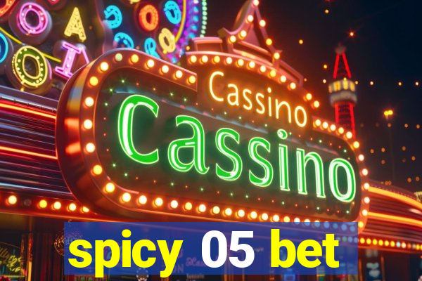 spicy 05 bet