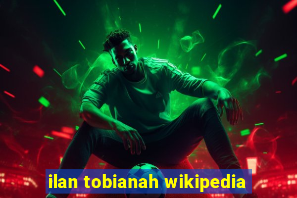 ilan tobianah wikipedia