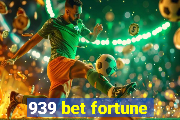 939 bet fortune