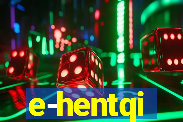 e-hentqi