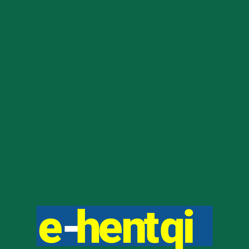 e-hentqi