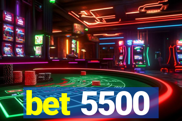 bet 5500