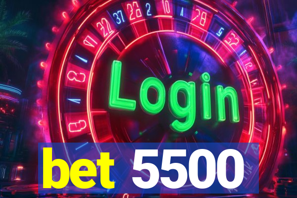 bet 5500