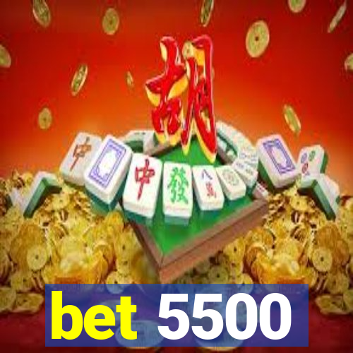 bet 5500