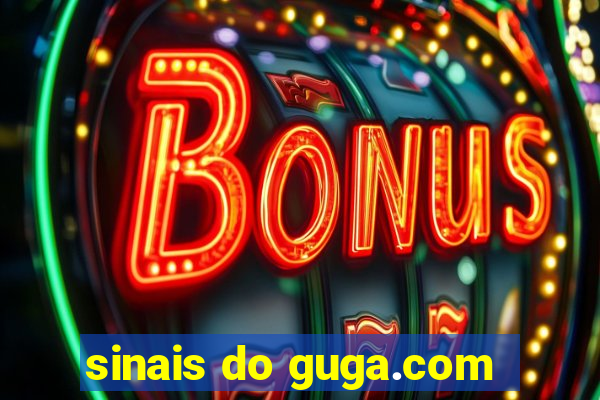 sinais do guga.com