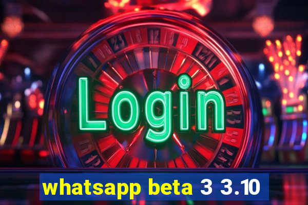 whatsapp beta 3 3.10