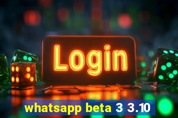 whatsapp beta 3 3.10