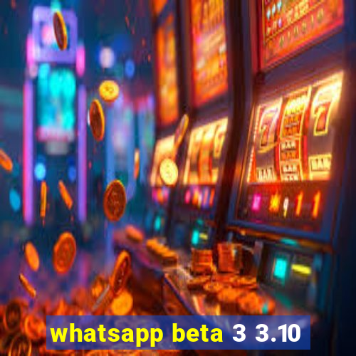 whatsapp beta 3 3.10