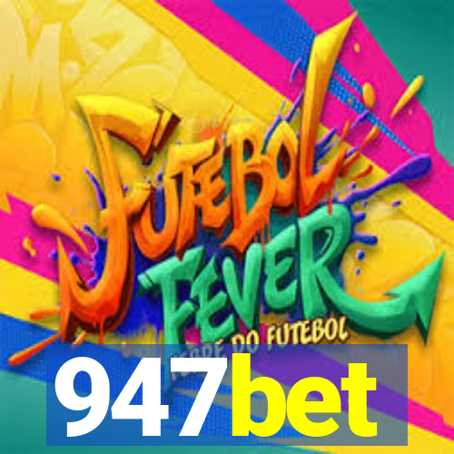 947bet