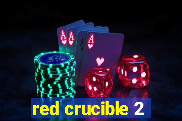 red crucible 2