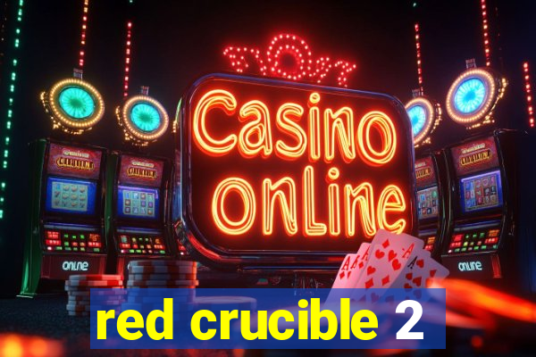 red crucible 2