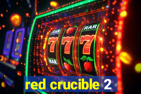 red crucible 2