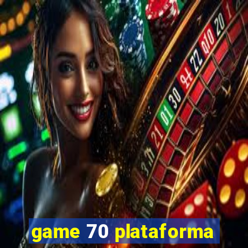 game 70 plataforma