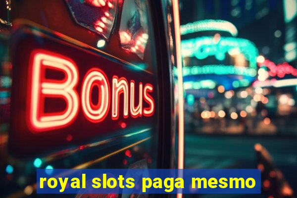 royal slots paga mesmo