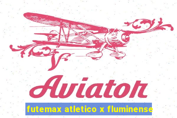 futemax atletico x fluminense