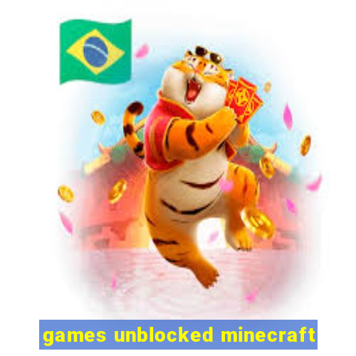 games unblocked minecraft