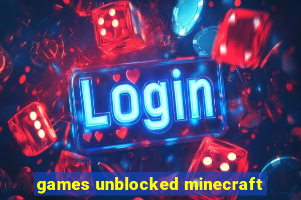 games unblocked minecraft