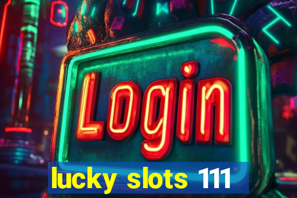 lucky slots 111