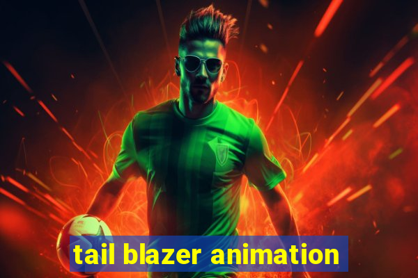 tail blazer animation