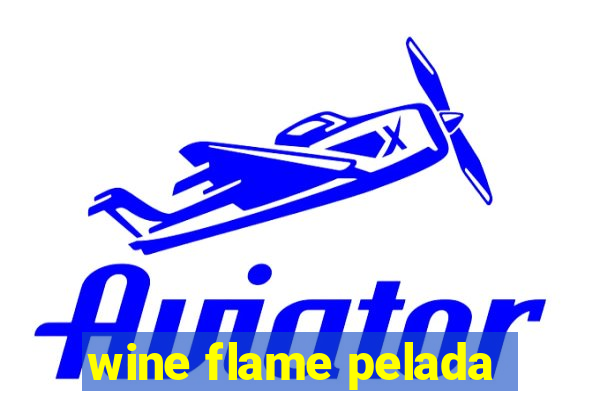 wine flame pelada