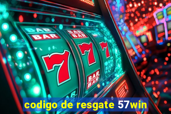 codigo de resgate 57win