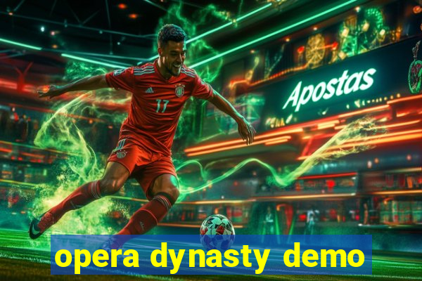 opera dynasty demo