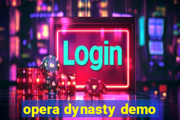 opera dynasty demo