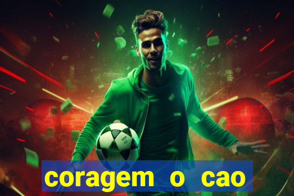 coragem o cao covarde assistir