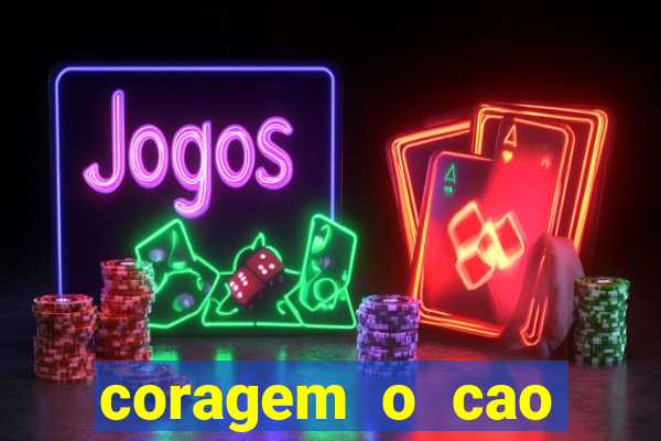 coragem o cao covarde assistir