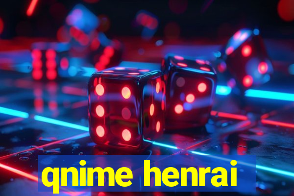 qnime henrai