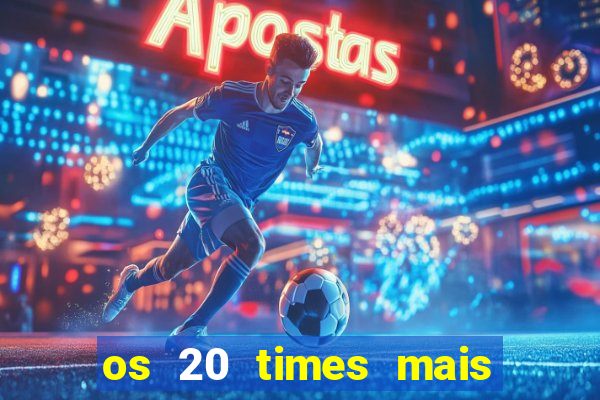 os 20 times mais antigos do brasil