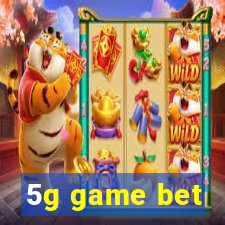 5g game bet