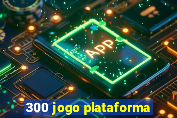 300 jogo plataforma