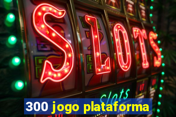 300 jogo plataforma