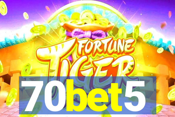 70bet5