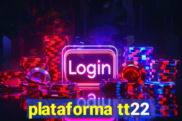 plataforma tt22