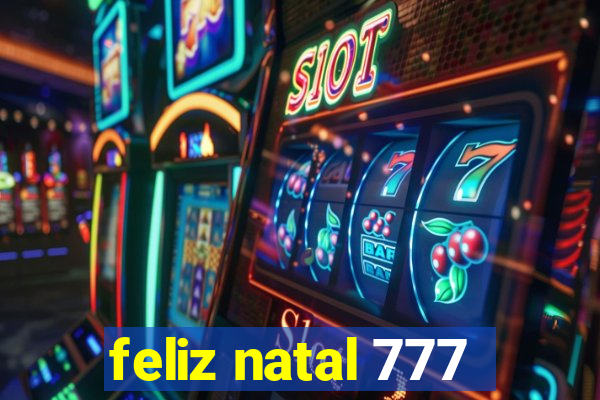 feliz natal 777