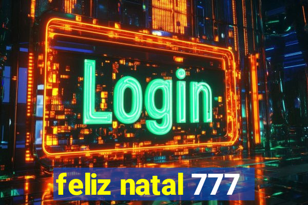 feliz natal 777