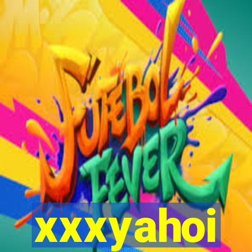 xxxyahoi