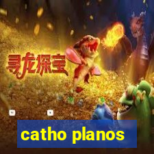 catho planos